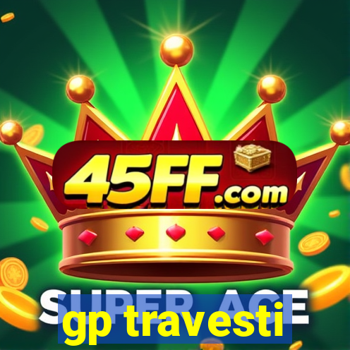 gp travesti